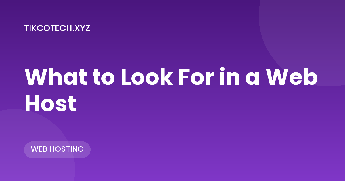 What to Look For in a Web Host, and What to Ignore