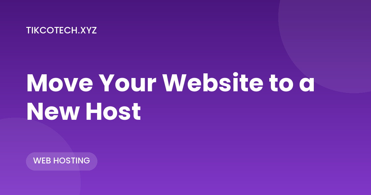 How to Move Your Website to a New Host Without Breaking It